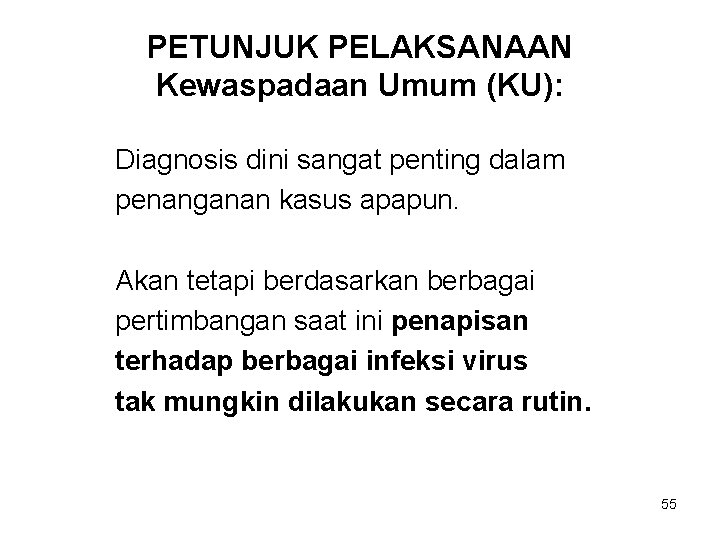 PETUNJUK PELAKSANAAN Kewaspadaan Umum (KU): Diagnosis dini sangat penting dalam penanganan kasus apapun. Akan