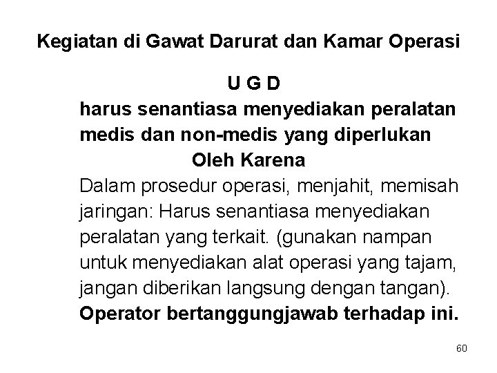 Kegiatan di Gawat Darurat dan Kamar Operasi UGD harus senantiasa menyediakan peralatan medis dan