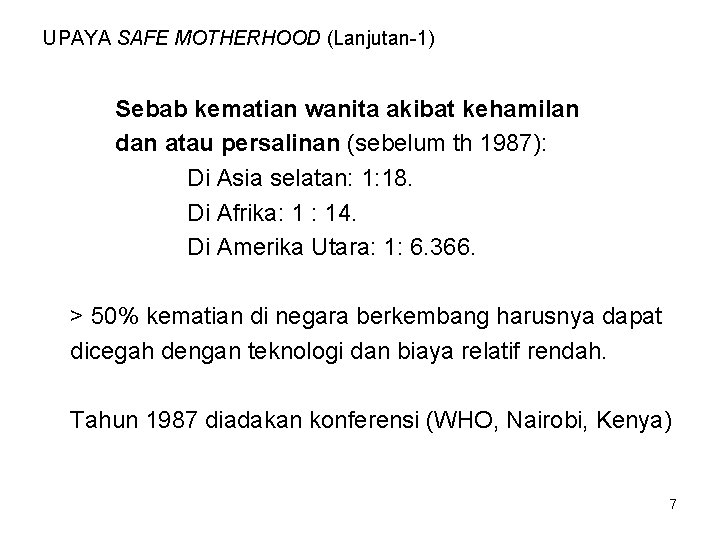 UPAYA SAFE MOTHERHOOD (Lanjutan-1) Sebab kematian wanita akibat kehamilan dan atau persalinan (sebelum th