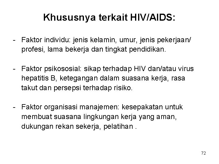 Khususnya terkait HIV/AIDS: - Faktor individu: jenis kelamin, umur, jenis pekerjaan/ profesi, lama bekerja