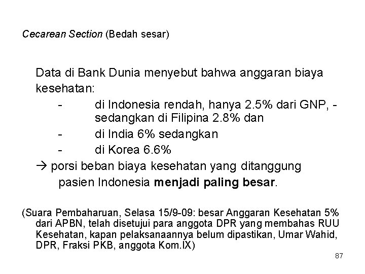 Cecarean Section (Bedah sesar) Data di Bank Dunia menyebut bahwa anggaran biaya kesehatan: di