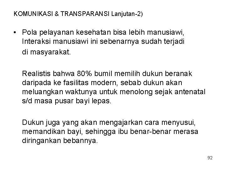 KOMUNIKASI & TRANSPARANSI Lanjutan-2) • Pola pelayanan kesehatan bisa lebih manusiawi, Interaksi manusiawi ini