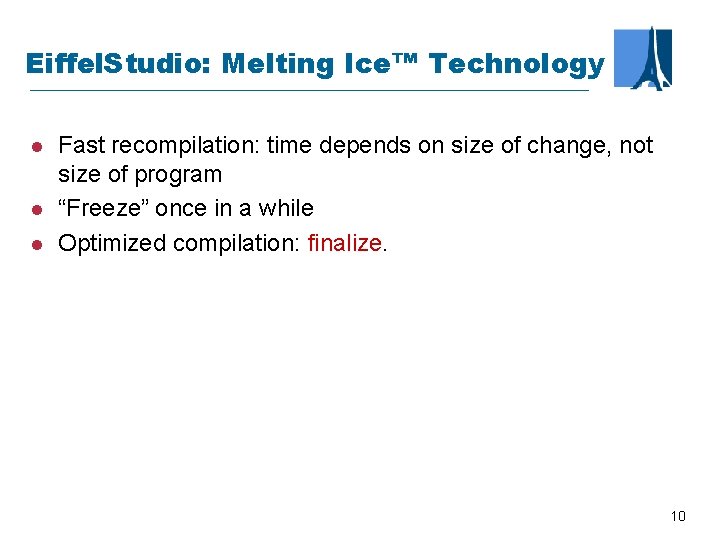 Eiffel. Studio: Melting Ice™ Technology l l l Fast recompilation: time depends on size