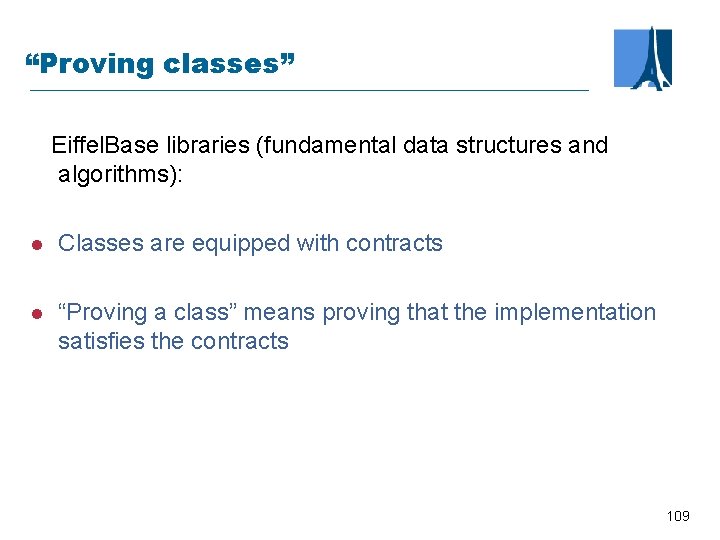 “Proving classes” Eiffel. Base libraries (fundamental data structures and algorithms): l Classes are equipped