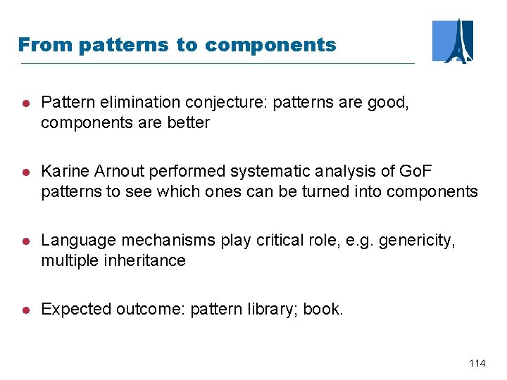 From patterns to components l Pattern elimination conjecture: patterns are good, components are better