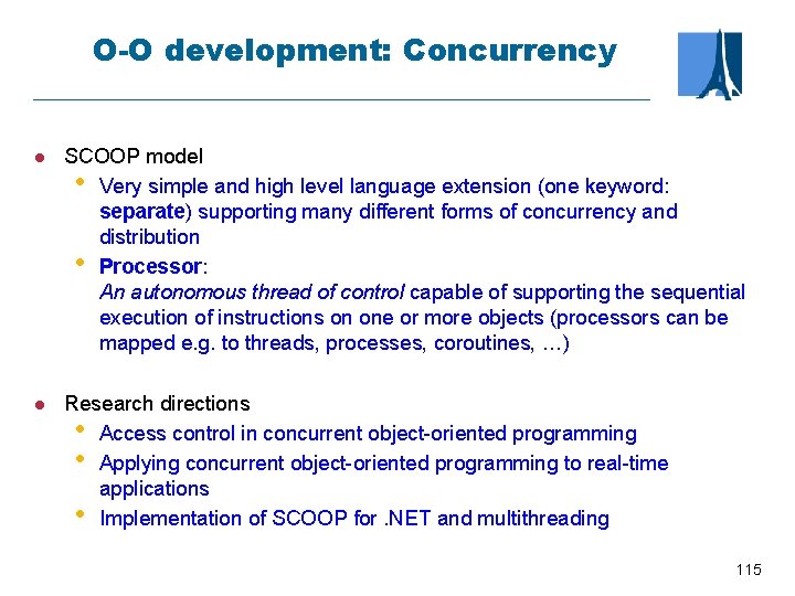 O-O development: Concurrency l SCOOP model • Very simple and high level language extension