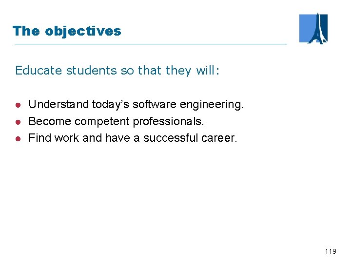 The objectives Educate students so that they will: l l l Understand today’s software