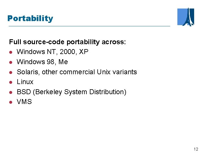 Portability Full source-code portability across: l Windows NT, 2000, XP l Windows 98, Me