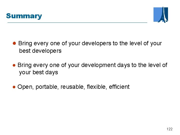 Summary ● Bring every one of your developers to the level of your best