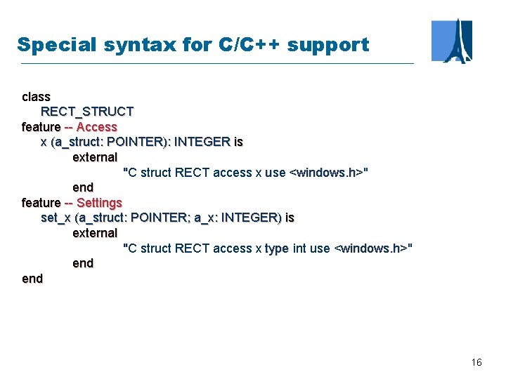 Special syntax for C/C++ support class RECT_STRUCT feature -- Access x (a_struct: POINTER): INTEGER