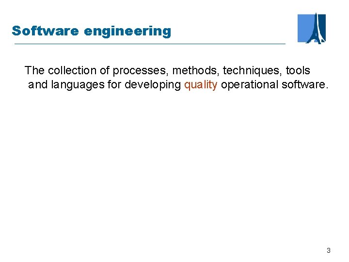 Software engineering The collection of processes, methods, techniques, tools and languages for developing quality