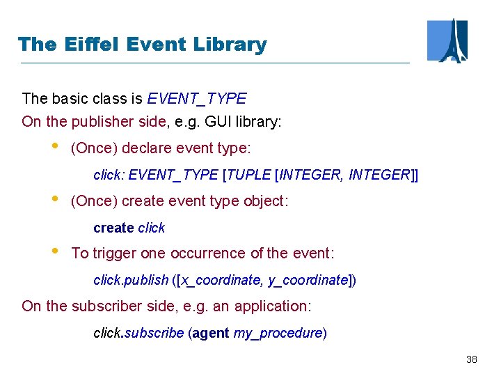 The Eiffel Event Library The basic class is EVENT_TYPE On the publisher side, e.