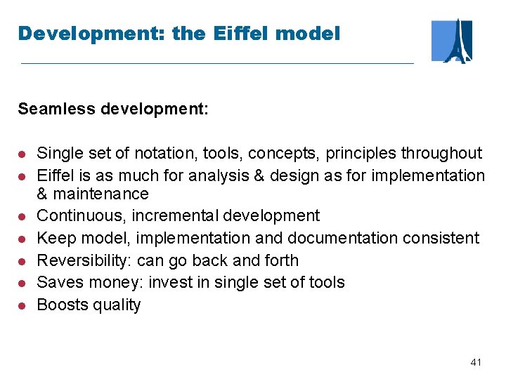 Development: the Eiffel model Seamless development: l l l l Single set of notation,