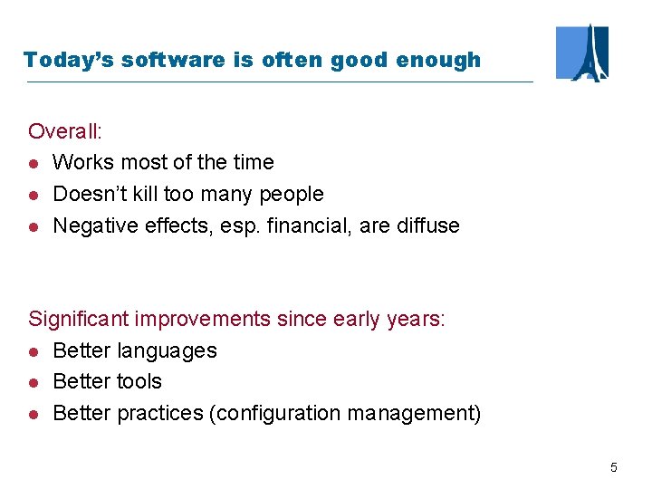 Today’s software is often good enough Overall: l Works most of the time l