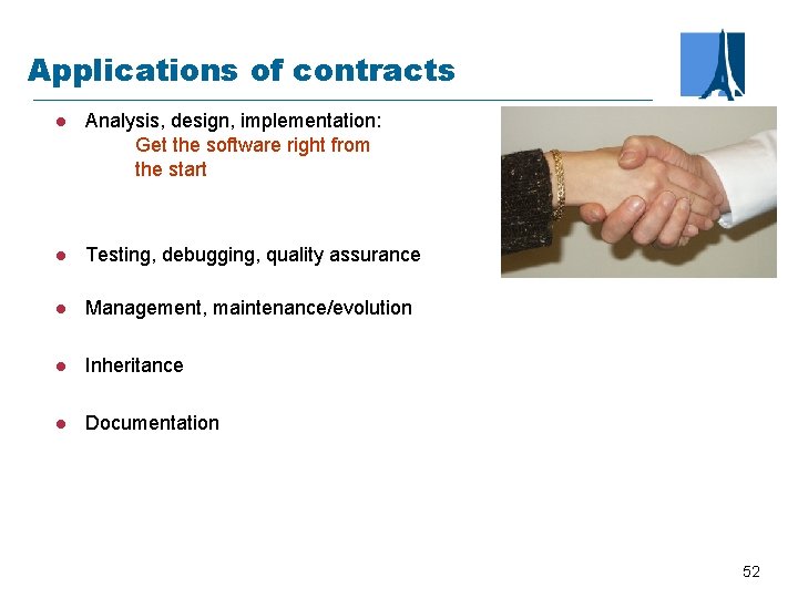 Applications of contracts l Analysis, design, implementation: Get the software right from the start