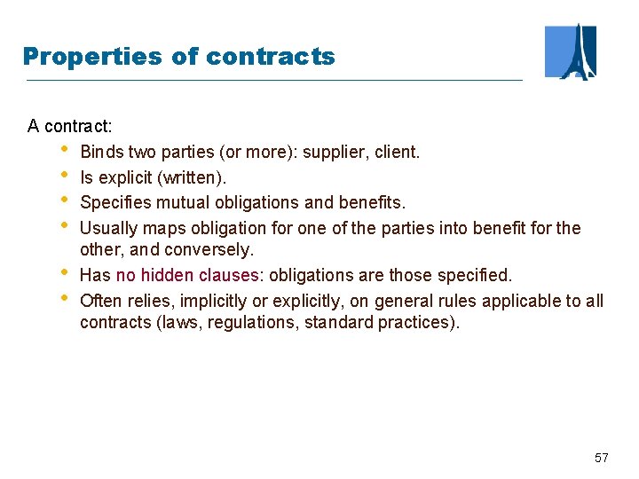 Properties of contracts A contract: • Binds two parties (or more): supplier, client. •