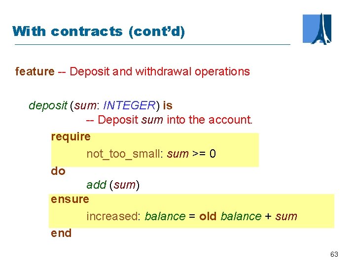 With contracts (cont’d) feature -- Deposit and withdrawal operations deposit (sum: INTEGER) is --