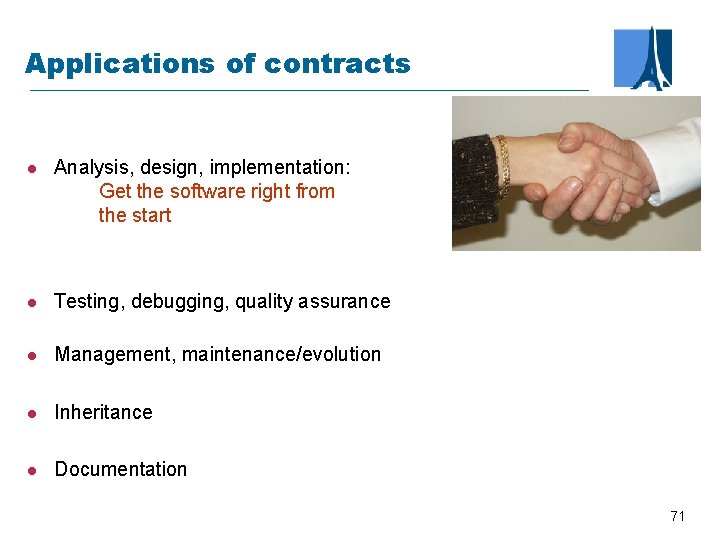 Applications of contracts l Analysis, design, implementation: Get the software right from the start