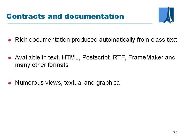 Contracts and documentation l Rich documentation produced automatically from class text l Available in