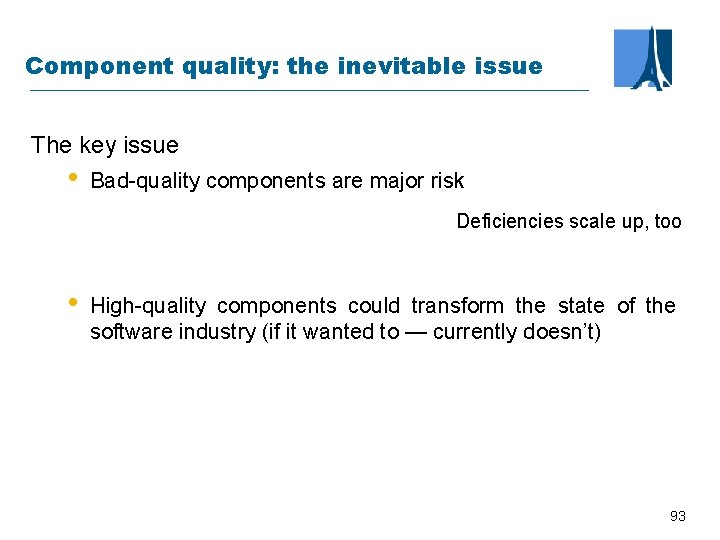 Component quality: the inevitable issue The key issue • Bad-quality components are major risk