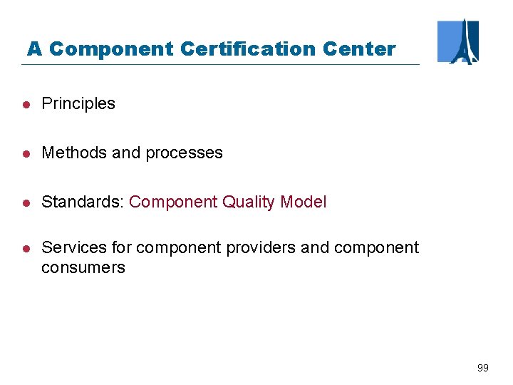 A Component Certification Center l Principles l Methods and processes l Standards: Component Quality