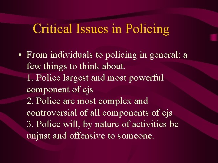 Critical Issues in Policing • From individuals to policing in general: a few things