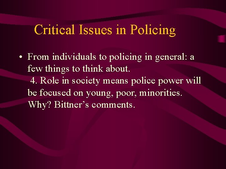 Critical Issues in Policing • From individuals to policing in general: a few things