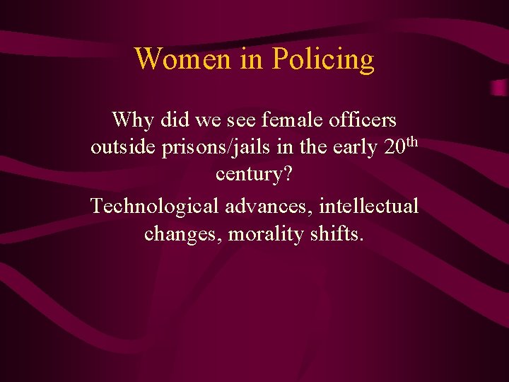 Women in Policing Why did we see female officers outside prisons/jails in the early