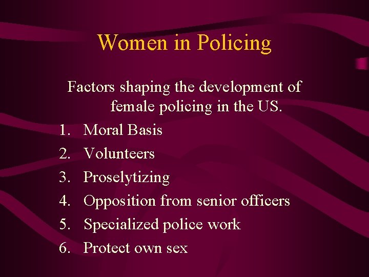 Women in Policing Factors shaping the development of female policing in the US. 1.