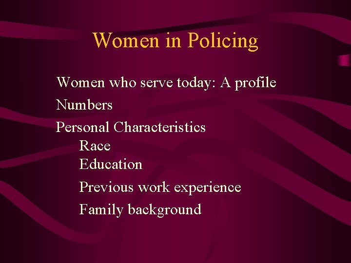 Women in Policing Women who serve today: A profile Numbers Personal Characteristics Race Education