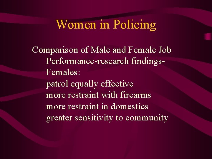 Women in Policing Comparison of Male and Female Job Performance-research findings. Females: patrol equally