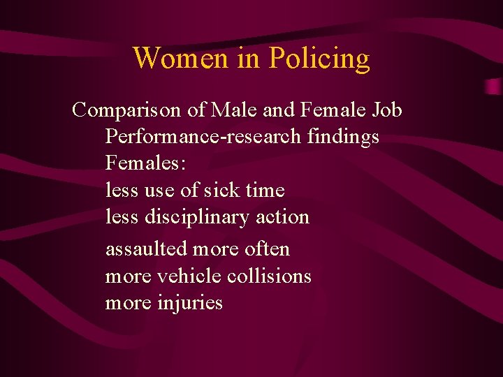 Women in Policing Comparison of Male and Female Job Performance-research findings Females: less use