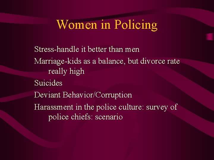 Women in Policing Stress-handle it better than men Marriage-kids as a balance, but divorce