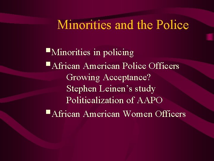 Minorities and the Police §Minorities in policing §African American Police Officers Growing Acceptance? Stephen