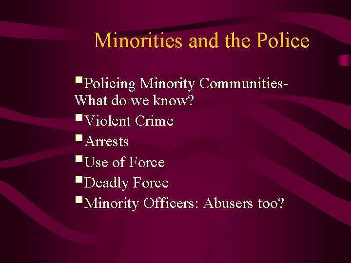 Minorities and the Police §Policing Minority Communities. What do we know? §Violent Crime §Arrests