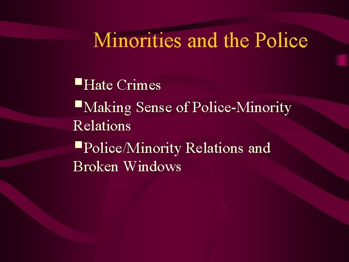 Minorities and the Police §Hate Crimes §Making Sense of Police-Minority Relations §Police/Minority Relations and