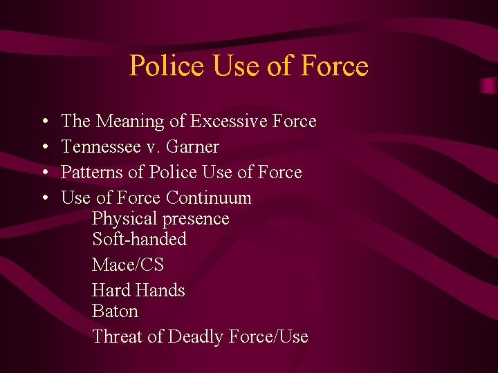Police Use of Force • • The Meaning of Excessive Force Tennessee v. Garner