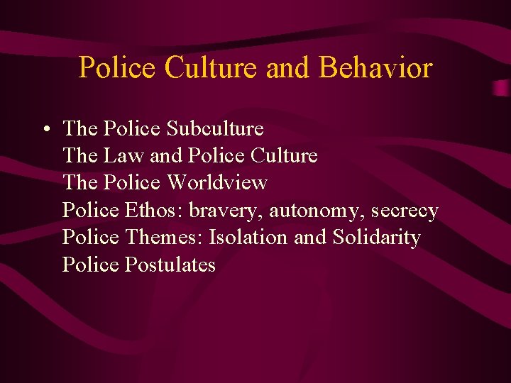 Police Culture and Behavior • The Police Subculture The Law and Police Culture The