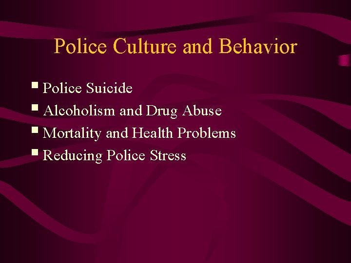 Police Culture and Behavior § Police Suicide § Alcoholism and Drug Abuse § Mortality