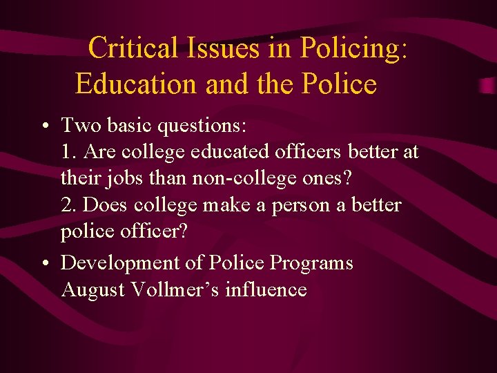 Critical Issues in Policing: Education and the Police • Two basic questions: 1. Are