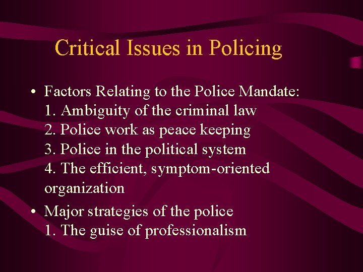 Critical Issues in Policing • Factors Relating to the Police Mandate: 1. Ambiguity of