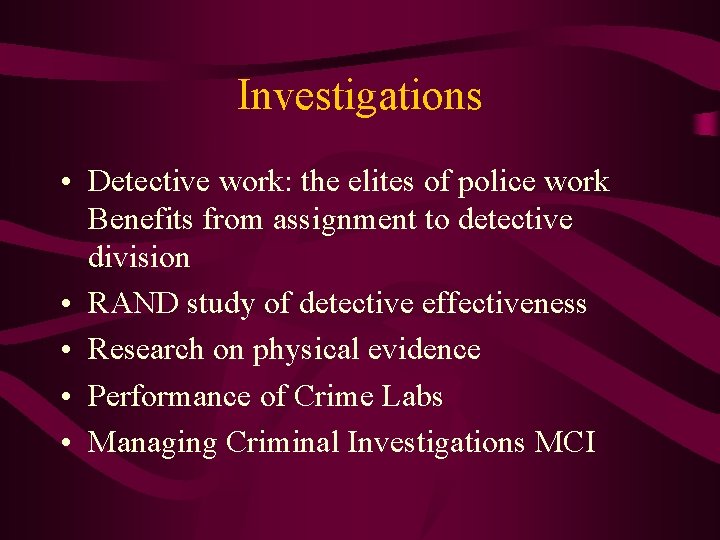 Investigations • Detective work: the elites of police work Benefits from assignment to detective