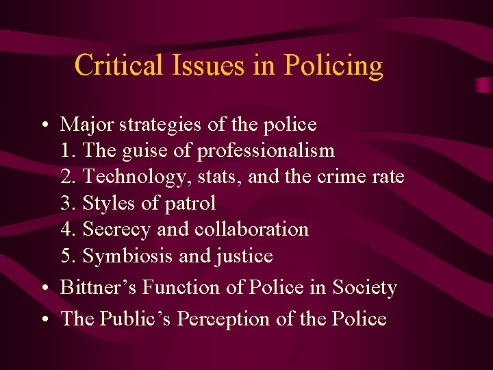 Critical Issues in Policing • Major strategies of the police 1. The guise of