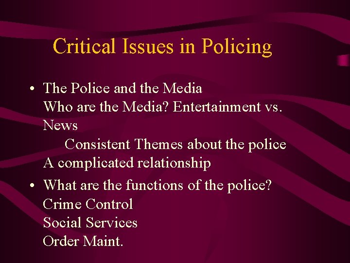 Critical Issues in Policing • The Police and the Media Who are the Media?