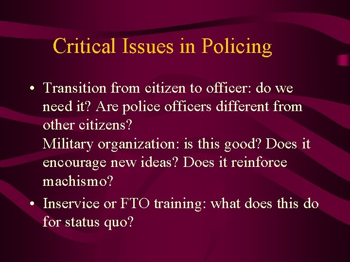 Critical Issues in Policing • Transition from citizen to officer: do we need it?