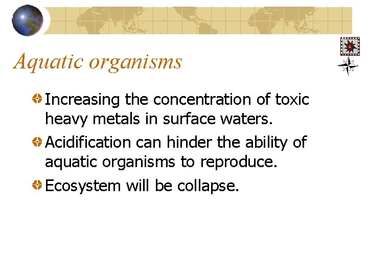 Aquatic organisms Increasing the concentration of toxic heavy metals in surface waters. Acidification can