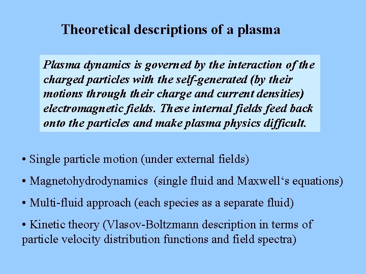 Theoretical descriptions of a plasma Plasma dynamics is governed by the interaction of the Theoretical descriptions of a plasma Plasma dynamics is governed by the interaction of the