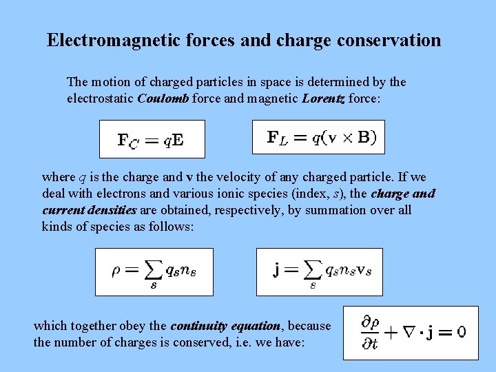Electromagnetic forces and charge conservation The motion of charged particles in space is determined Electromagnetic forces and charge conservation The motion of charged particles in space is determined