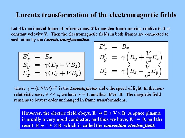 Lorentz transformation of the electromagnetic fields Let S be an inertial frame of reference Lorentz transformation of the electromagnetic fields Let S be an inertial frame of reference