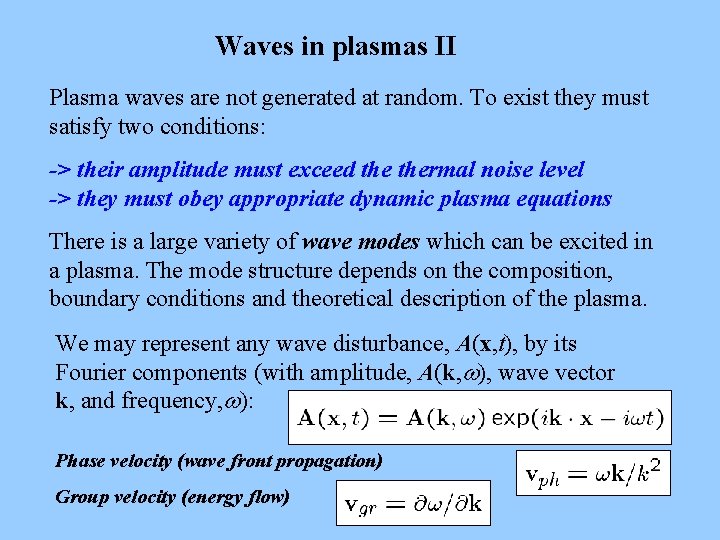 Waves in plasmas II Plasma waves are not generated at random. To exist they Waves in plasmas II Plasma waves are not generated at random. To exist they